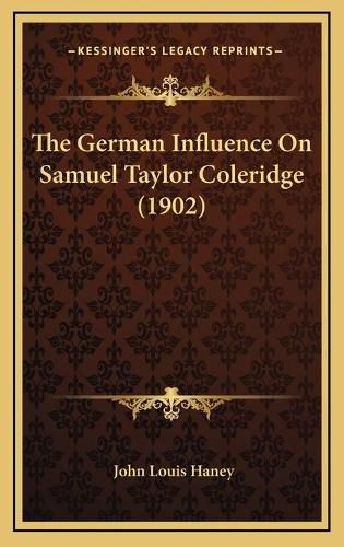 The German Influence on Samuel Taylor Coleridge (1902)