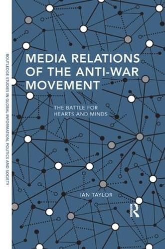 Media Relations of the Anti-War Movement: The Battle for Hearts and Minds