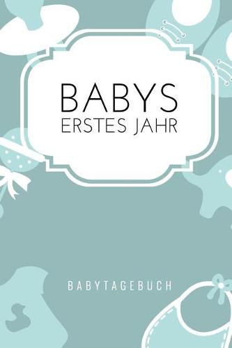 Babys Erstes Jahr Babytagebuch: A5 52 Wochen Kalender als Geschenk zur Geburt fur Jungen 