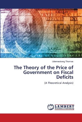 The Theory of the Price of Government on Fiscal Deficits