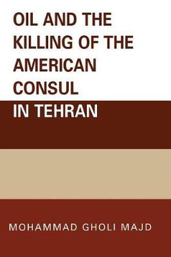Cover image for Oil and the Killing of the American Consul in Tehran