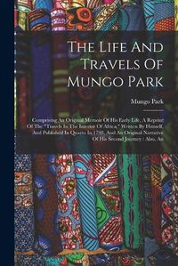 Cover image for The Life And Travels Of Mungo Park