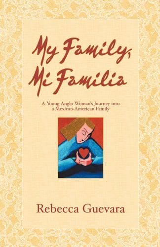 Cover image for My Family, Mi Familia - A Young Anglo Woman's Journey Into a Mexican American Family