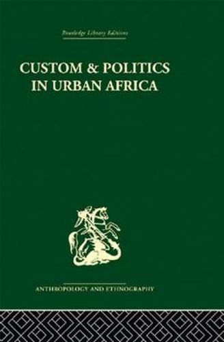 Cover image for Custom and Politics in Urban Africa: A Study of Hausa Migrants in Yoruba Towns