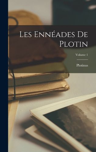Cover image for Les Enneades De Plotin; Volume 1