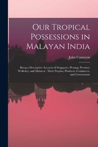 Cover image for Our Tropical Possessions in Malayan India