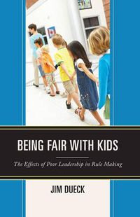 Cover image for Being Fair with Kids: The Effects of Poor Leadership in Rule Making