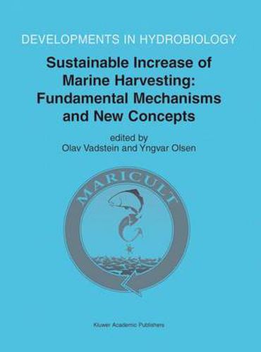 Cover image for Sustainable Increase of Marine Harvesting: Fundamental Mechanisms and New Concepts: Proceedings of the 1st Maricult Conference held in Trondheim, Norway, 25-28 June 2000