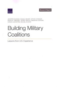 Cover image for Building Military Coalitions: Lessons from U.S. Experience