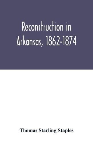 Cover image for Reconstruction in Arkansas, 1862-1874