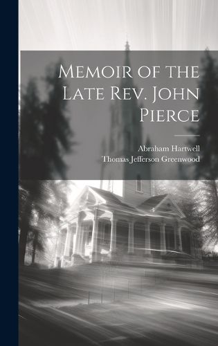 Cover image for Memoir of the Late Rev. John Pierce