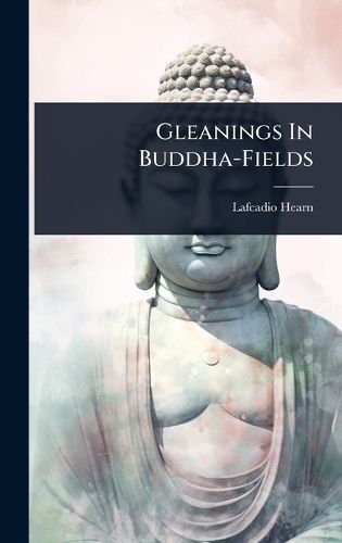 Cover image for Gleanings In Buddha-Fields