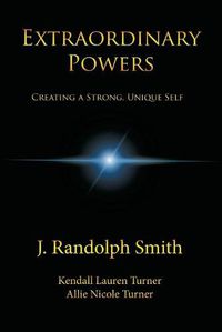 Cover image for Extraordinary Powers: Creating a Strong, Unique Self