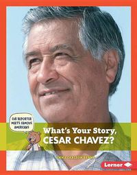 Cover image for What's Your Story, Cesar Chavez?