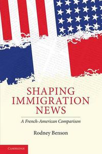 Cover image for Shaping Immigration News: A French-American Comparison