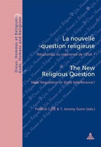 Cover image for La Nouvelle Question Religieuse the New Religious Question: Regulation ou Ingerence de l'Etat ? State Regulation or State Interference?