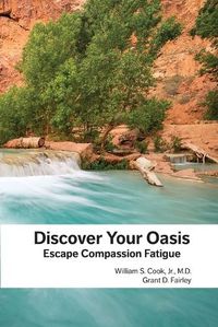 Cover image for Discover Your Oasis: Escape Compassion Fatigue