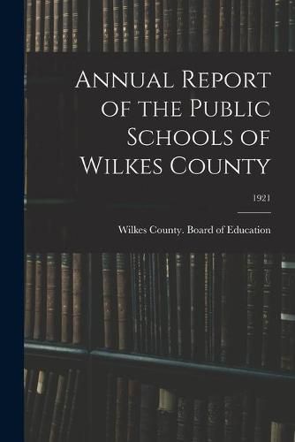 Cover image for Annual Report of the Public Schools of Wilkes County; 1921