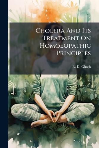 Cover image for Cholera And Its Treatment On Homoeopathic Principles