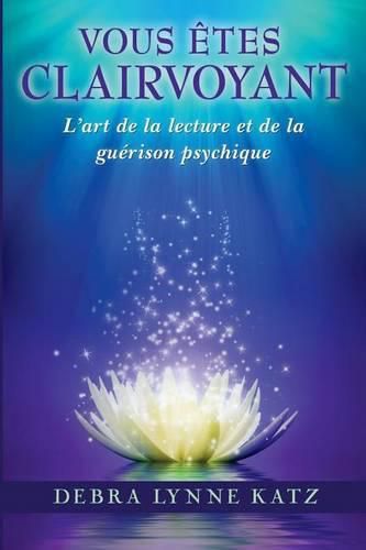 Cover image for Vous Etes Clairvoyant: L'Art de la Lecture Et de la Guerison Psychique