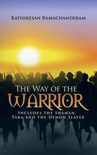 Cover image for The Way of the Warrior: Includes the Shaman, Tara and the Demon Slayer