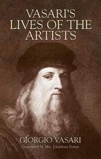 Cover image for Vasari's Lives of the Artists: Giotto, Masaccio, Fra Filippo Lippi, Botticelli, Leonardo, Raphael, Michelangelo, Titian