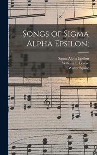 Cover image for Songs of Sigma Alpha Epsilon;