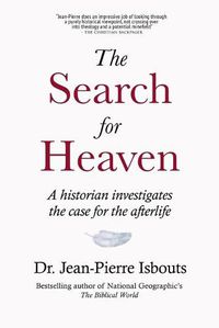 Cover image for The Search for Heaven: A historian investigates the case for the afterlife