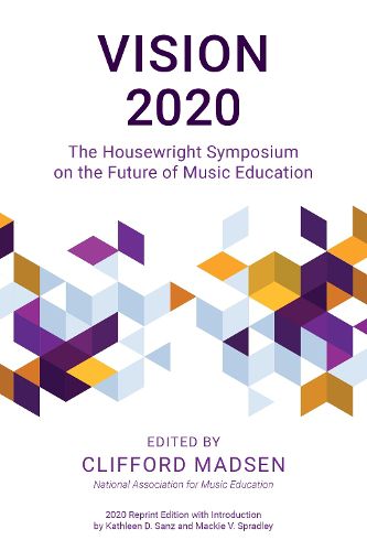 Cover image for Vision 2020: The Housewright Symposium on the Future of Music Education