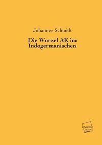 Cover image for Die Wurzel AK Im Indogermanischen