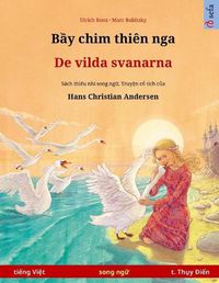 Cover image for B&#7847;y chim thien nga - De vilda svanarna (ti&#7871;ng Vi&#7879;t - ti&#7871;ng Th&#7909;y &#272;i&#7875;n): Sach thi&#7871;u nhi song ng&#7919; d&#7921;a theo truy&#7879;n c&#7893; tich c&#7911;a Hans Christian Andersen