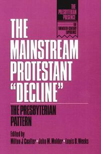 Cover image for The Mainstream Protestant  Decline: The Presbyterian Pattern