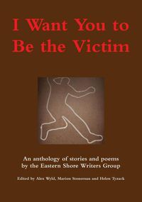 Cover image for I Want You to Be the Victim