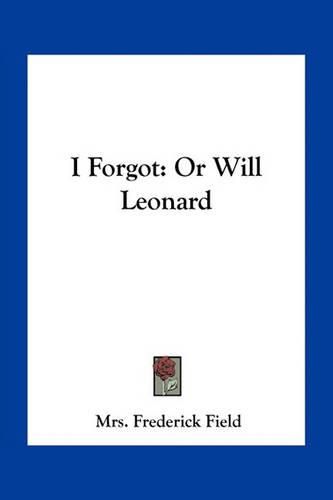 Cover image for I Forgot: Or Will Leonard