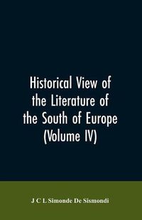 Cover image for Historical View of the Literature of the South of Europe (Volume IV)