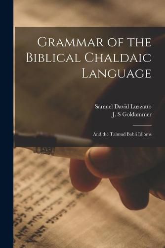 Cover image for Grammar of the Biblical Chaldaic Language: and the Talmud Babli Idioms