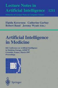 Cover image for Artificial Intelligence in Medicine: 6th Conference in Artificial Intelligence in Medicine, Europe, AIME '97, Grenoble, France, March 23-26, 1997, Proceedings