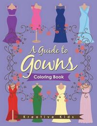 Cover image for A Guide to Gowns Coloring Book