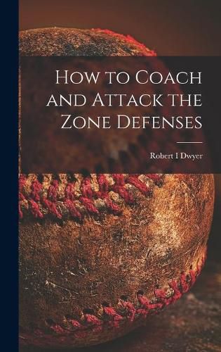 Cover image for How to Coach and Attack the Zone Defenses