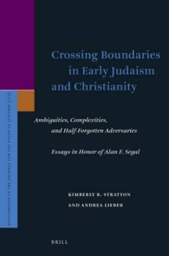 Cover image for Crossing Boundaries in Early Judaism and Christianity: Ambiguities, Complexities, and Half-Forgotten Adversaries. Essays in Honor of Alan F. Segal