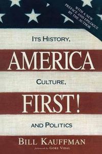 Cover image for America First!: Its History, Culture, and Politics