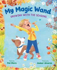 Cover image for My Magic Wand: Growing with the Seasons