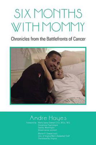 Cover image for Six Months with Mommy: Chronicles from the Battlefronts of Cancer