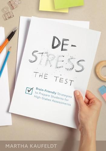 Cover image for De-Stress the Test: Brain-Friendly Strategies to Prepare Students for High-Stakes Assessments (Your Guide for Helping Students Fight Testing Anxiety)