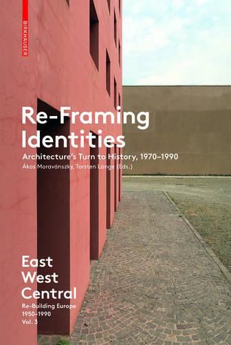 Cover image for Re-Framing Identities: Architecture's Turn to History, 1970-1990