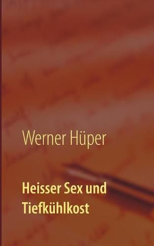 Cover image for Heisser Sex und Tiefkuhlkost: Kriminalroman