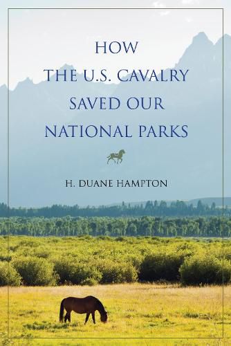 Cover image for How the U.S. Cavalry Saved Our National Parks