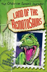 Cover image for Charlie Small: Land of the Remotosaurs