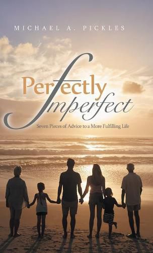 Cover image for Perfectly Imperfect: Seven Pieces of Advice to a More Fulfilling Life