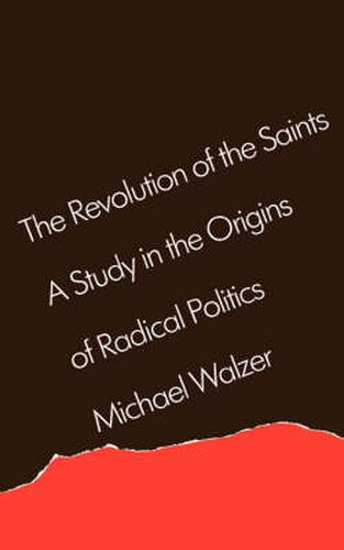 Cover image for The Revolution of the Saints: A Study in the Origins of Radical Politics
